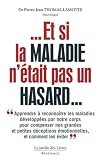 Et si la maladie n\'était pas un hasard ?