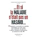 Et si la maladie n'�tait pas un hasard ?