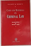 Elliott and Wood's cases and materials on criminal law
