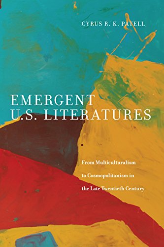 Emergent U.S. Literatures: From Multiculturalism to Cosmopolitanism in the Late Twentieth Century