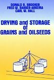 Drying and Storage Of Grains and Oilseeds [Hardcover] [1992] 1992 Ed. Donald B. Brooker, F.W. Bakker-Arkema, Carl W. Hall