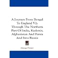 A Journey From Bengal To England V2: Through The Northern Part Of India, Kashmir,... by George Forster