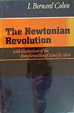 The Newtonian revolution : with illustrations of the transformation of scientific ideas