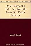 Don't blame the kids : the trouble with America's public schools