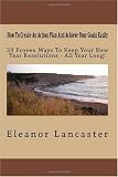 39 Proven Ways To Keep Your New Year Resolutions - All Year Long!: How To Create An Action Plan And Achieve Your Goals Easily
