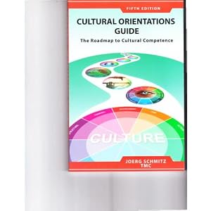 Cultural Orientations Guide: The Roadmap to Cultural Competence by Joerg Schmitz