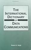 International Dictionary of Data Communications (Glenlake business reference books)