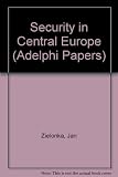 Security in Central Europe : sources of instability in Hungary, Poland and the Czech and Slovak republics with recommendations for Western policy