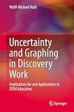 Uncertainty and graphing in discovery work : implications for and applications in STEM education