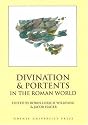 Divination and Portents in the Roman World (Odense University Classical Studies, V. 21)