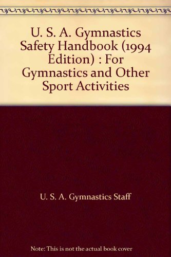 U. S. A. Gymnastics Safety Handbook (1994 Edition) : For Gymnastics and Other Sport Activities
