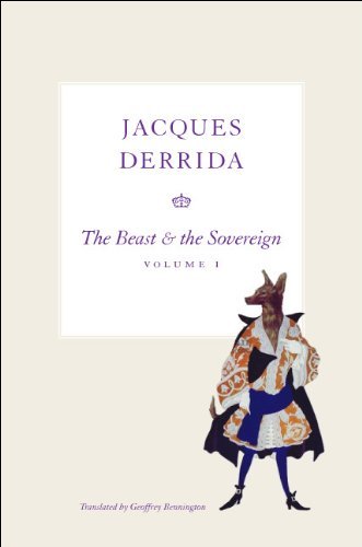 The Beast and the Sovereign, Volume I: Volume 1 (The Seminars of Jacques Derrida)