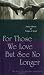 For Those We Love But See No Longer: Daily Offices for Times of Grief