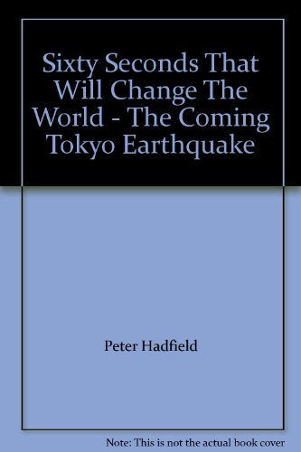 sixty seconds that will change the world the coming tokyo earthquake