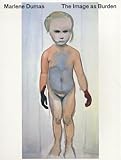 Marlene Dumas : the image as burden