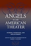 Angels in the American Theater: Patrons, Patronage, and Philanthropy (Theater in the Americas)