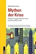 Mythen der Krise: Einspr�che gegen falsche Lehren aus dem gro�en Crash