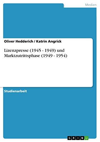 Lizenzpresse (1945 - 1949) und Marktzutrittsphase (1949 - 1954) (German Edition)