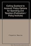 Calling Scotland to account : policy options for spending and taxation