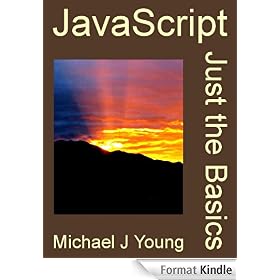 JavaScript: Just the Basics - A Primer for the Complete Beginner