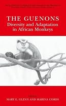 The Guenons: Diversity and Adaptation in African Monkeys