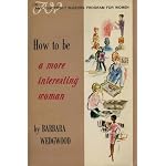 How to be a more interesting woman (Amy Vanderbilt success program for women) book cover