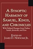 A Synoptic Harmony of Samuel, Kings, and Chronicles: With Related Passages from Psalms, Isaiah, Jeremiah, and Ezra