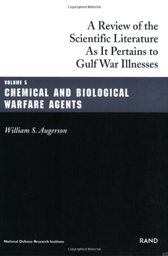 Chemical and Biological Warfare Agents: Gulf War Illnesses Series: Chemical and Biological Warfare Agents (A Review of the Scientific Literature as it Pertains to Gulf War Illnesses) (Volume 5)
