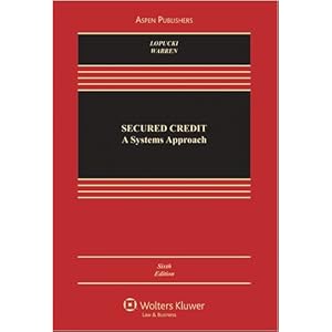 Secured Credit: A Systems Approach Lynn M. LoPucki and Elizabeth Warren