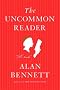 The Uncommon Reader: A Novella The Uncommon Reader: A Novella