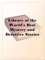 Library of the World's Best Mystery And Detective Stories