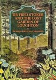 Dr Fred Stoker and the lost garden of Loughton