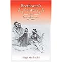 Beethoven's Century (Essays on Composers and Themes) (Eastman Studies in Music) (Hardcover)
