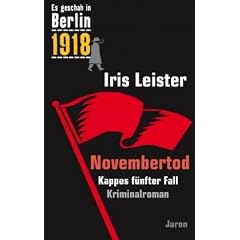Novembertod: Kappes f�nfter Fall. Es geschah in Berlin 1918