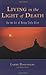 Living in the Light of Death: On the Art of Being Truly Alive