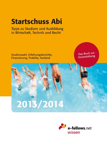 Startschuss Abi 2013/2014: Tipps zu Studium und Ausbildung in Wirtschaft, Technik und Recht (German Edition)