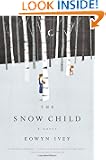 The Snow Child: A Novel