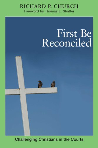 First Be Reconciled: Challenging Christians in the Courts (Polyglossia: Radical Reformation Theologies)