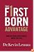 Firstborn Advantage, The: Making Your Birth Order Work for You