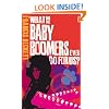 What did the baby boomers ever do for us?: Why the Children of the Sixites Lived the Dream and Failed the Future