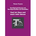 Verm�genssicherung und Verm�gensaufbau mit Immobilien: Kauf ein Haus und mach mehr daraus