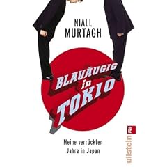 Blau�ugig in Tokio: Meine verr�ckten Jahre in Japan