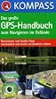 Das Große GPS-Handbuch zum Navigieren im Gelände: Basiswissen und Insider-Tipps anschaulich und leicht verständlich erklärt