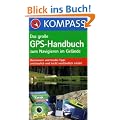 Das Gro�e GPS-Handbuch zum Navigieren im Gel�nde: Basiswissen und Insider-Tipps anschaulich und leicht verst�ndlich erkl�rt
