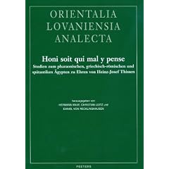 Honi Soit Qui Mal y Pense: Studien Zum Pharaonischen, Griechisch-Romischen Und Spatantiken Agypten Zu Ehren Von Heinz-Josef Thissen