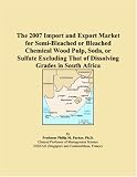 The 2007 Import and Export Market for Semi-Bleached or Bleached Chemical Wood Pulp, Soda, or Sulfate Excluding That of Dissolving Grades in South Africa