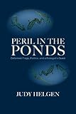 Peril in the Ponds: Deformed Frogs, Politics, and a Biologist's Quest