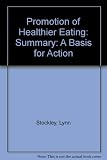 Summary of the promotion of healthier eating : a basis for action : a discussion paper for those concerned with promoting healthier eating