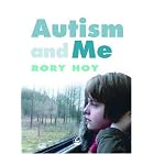 Autism and Me by  Rory Hoy