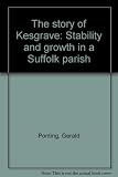 The story of Kesgrave : stability and growth in a Suffolk parish